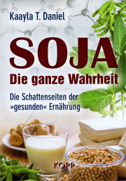 Soja: Die ganze Wahrheit - von Kaayla T. Daniel